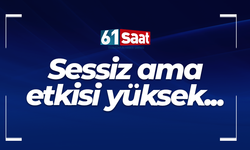 Sessiz ama etkisi yüksek