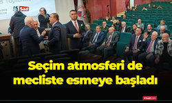 Seçim atmosferi de mecliste esmeye başladı