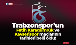 Trabzonspor - Fatih Karagümrük maçı tarihi belli oldu