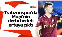 Trabzonspor'da Muçi'nin derbi hedefi ortaya çıktı