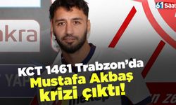 Kct 1461 Trabzon’dan Mustafa Akbaş krizi!