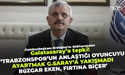 Cumhurbaşkanı Erdoğan'ın özel doktoru Erdöl 'Trabzonspor'un anlaştığı oyuncuyu ayartmak Galatasaray'a yakışmadı'