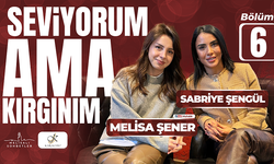 MELİSALI SOHBETLER SABRİYE ŞENGÜL | SEVİYORUM AMA KIRGINIM