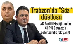 Trabzon'da "Söz" düellosu:AK Partili Hisoğlu'ndan CHP'li Batmaz'a zehir zemberek yanıt!