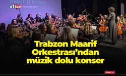 Trabzon Maarif Orkestrası’ndan müzik dolu konser