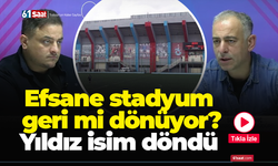 Efsane stadyum geri mi dönüyor? Yıldız isim döndü