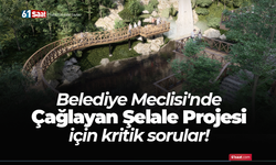 Belediye Meclisi'nde Çağlayan Şelale Projesi için kritik sorular!