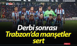 Derbi sonrası Trabzon’da manşetler sert