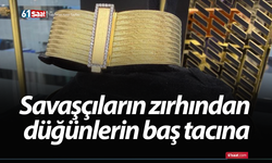 Savaşçıların zırhından düğünlerin baş tacına