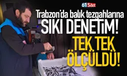 Trabzon'da balık tezgahlarına sıkı denetim! Balıklar tek tek ölçüldü...