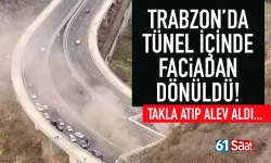 Trabzon'da tünel içinde faciadan dönüldü...