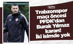 Trabzonspor maçı öncesi PFDK'dan Burak Yılmaz kararı! 2 isimde yok