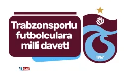 Trabzonsporlu futbolculara milli davet!
