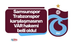 Samsunspor-Trabzonspor karşılaşmasının VAR hakemi belli oldu!
