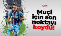 Muçi için son noktayı koydu!