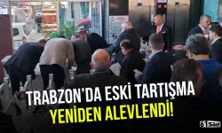 Trabzon'da eski tartışma yeniden alevlendi!