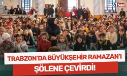 Trabzon Büyükşehir Belediyesi, Ramazan'ı çocuklar için şölene çevirdi!