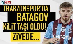 Trabzonspor'da Batagov, kilit taşı oldu! Zirvede...