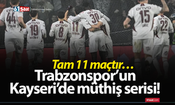 Trabzonspor’un Kayseri’de müthiş serisi! Tam 11 maçtır…