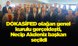 DOKASİFED olağan genel kurulu gerçekleşti, Necip Akdeniz başkan seçildi