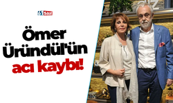Ömer Üründül'ün acı kaybı!