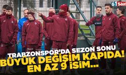 Trabzonspor'da büyük değişim kapıda! Tam 9 oyuncu...
