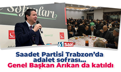 Saadet Partisi Trabzon’da adalet sofrası… Genel Başkan Arıkan da katıldı