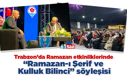 Trabzon’da Ramazan etkinliklerinde “Ramazan-ı Şerif ve Kulluk Bilinci” söyleşisi