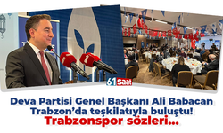 Deva Partisi Genel Başkanı Ali Babacan Trabzon’da teşkilatıyla buluştu! Trabzonspor sözleri…