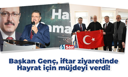 Metin Genç, iftar ziyaretinde Hayrat için müjdeyi verdi!