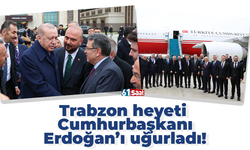 Trabzon heyeti Cumhurbaşkanı Erdoğan’ı uğurladı!
