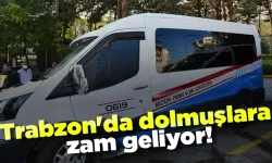 Trabzon'da dolmuşlara zam geliyor!