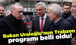 Bakan Uraloğlu’nun Trabzon programı belli oldu!
