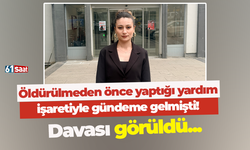 Öldürülmeden önce yaptığı yardım işaretiyle gündeme gelmişti! Davası görüldü