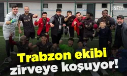 Trabzon ekibi zirveye koşuyor!