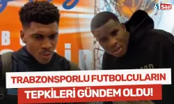 Trabzonsporlu futbolcuların tepkileri gündem oldu!