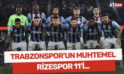 İşte Trabzonspor'un muhtemel Rizespor 11'i...