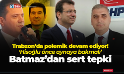 Trabzon’da polemik devam ediyor! ‘Hisoğlu önce aynaya bakmalı’