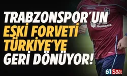 Trabzonspor'un eski forveti, Türkiye'ye geri dönüyor...