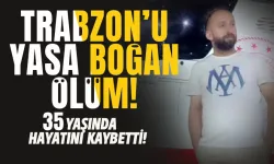 Trabzon'u yasa boğan haber! 35 yaşında hayatını kaybetti...