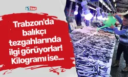 Trabzon'da balıkçı tezgahlarında ilgi görüyorlar! Kilogramı ise...
