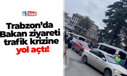 Trabzon’da Bakan ziyareti trafik krizine yol açtı!