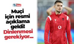 Muçi için resmi açıklama geldi! Dinlenmesi gerekiyor...