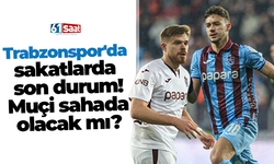 Trabzonspor'da sakatlarda son durum! Muçi sahada olacak mı?