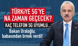 Türkiye'de kaç telefon 5G uyumlu? Bakan Uraloğlu, geçiş tarihini açıkladı...