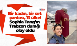 Bir kadın, bir sırt çantası, 13 ülke! Sophia Tang’ın Trabzon durağı olay oldu