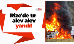 Rize'de tır alev alev yandı!