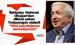İlahiyatçı Mehmet Okuyan’dan dikkat çeken Trabzonspor sözleri! “Dini yolculuğuma benzetiyorum”