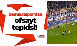 Samsunspor'dan ofsayt tepkisi!