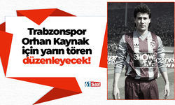 Trabzonspor, Orhan Kaynak için yarın tören düzenleyecek!